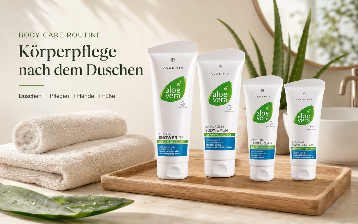 Body Care Routine nach dem Duschen mit LR Aloe Vera Körperpflege